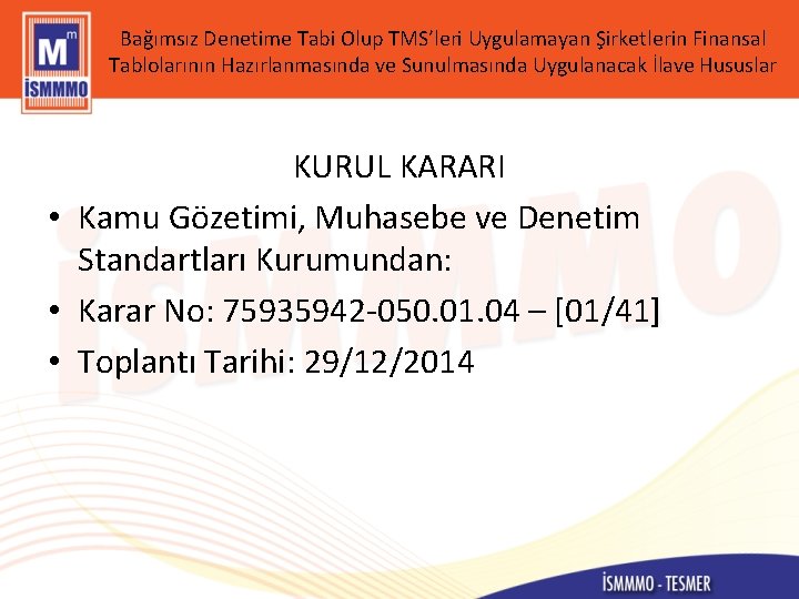 Bağımsız Denetime Tabi Olup TMS’leri Uygulamayan Şirketlerin Finansal Tablolarının Hazırlanmasında ve Sunulmasında Uygulanacak İlave