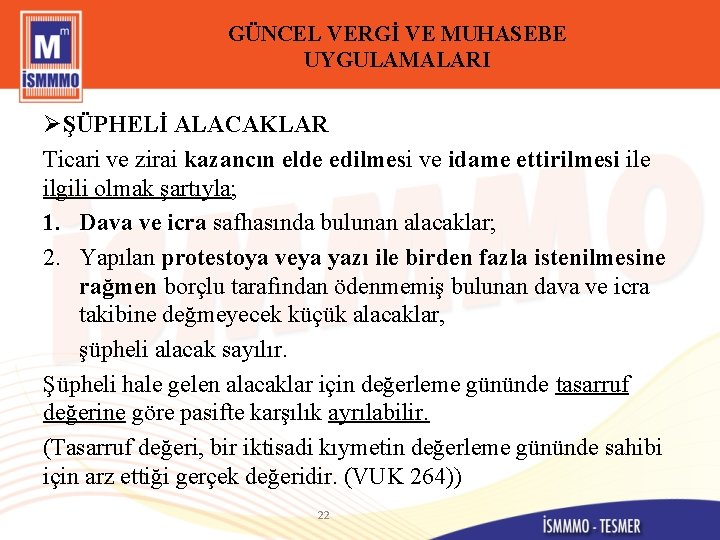 GÜNCEL VERGİ VE MUHASEBE UYGULAMALARI ØŞÜPHELİ ALACAKLAR Ticari ve zirai kazancın elde edilmesi ve