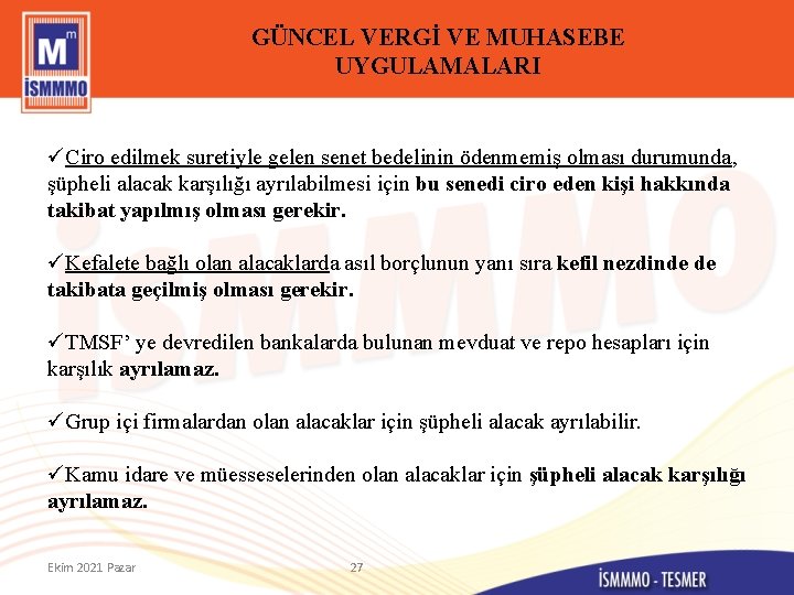 GÜNCEL VERGİ VE MUHASEBE UYGULAMALARI üCiro edilmek suretiyle gelen senet bedelinin ödenmemiş olması durumunda,