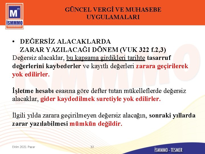 GÜNCEL VERGİ VE MUHASEBE UYGULAMALARI • DEĞERSİZ ALACAKLARDA ZARAR YAZILACAĞI DÖNEM (VUK 322 f.