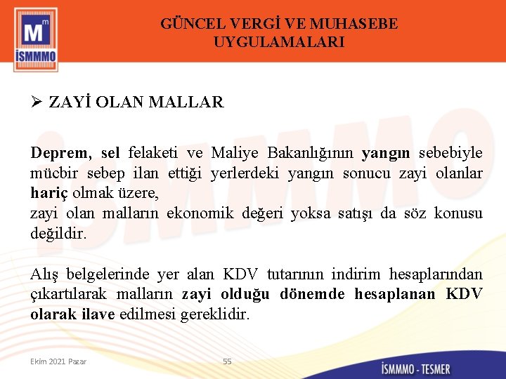 GÜNCEL VERGİ VE MUHASEBE UYGULAMALARI Ø ZAYİ OLAN MALLAR Deprem, sel felaketi ve Maliye