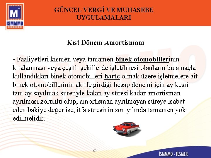 GÜNCEL VERGİ VE MUHASEBE UYGULAMALARI Kıst Dönem Amortismanı - Faaliyetleri kısmen veya tamamen binek