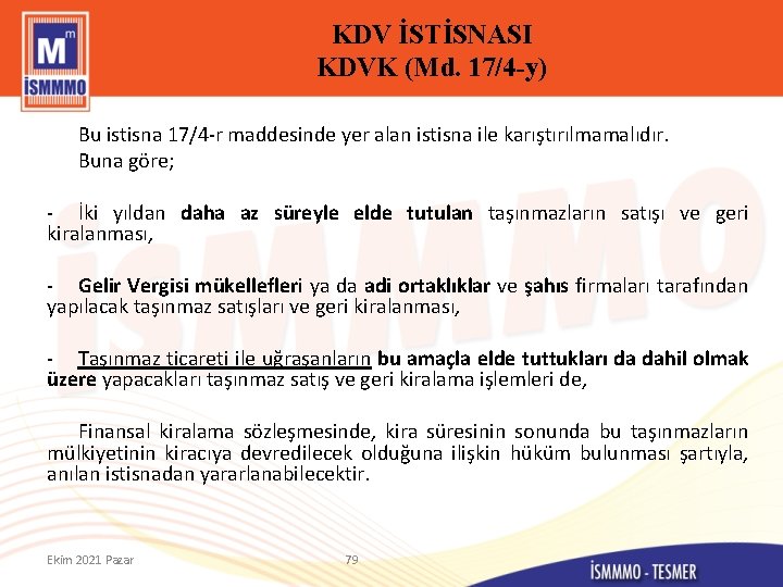 KDV İSTİSNASI KDVK (Md. 17/4 -y) Bu istisna 17/4 -r maddesinde yer alan istisna