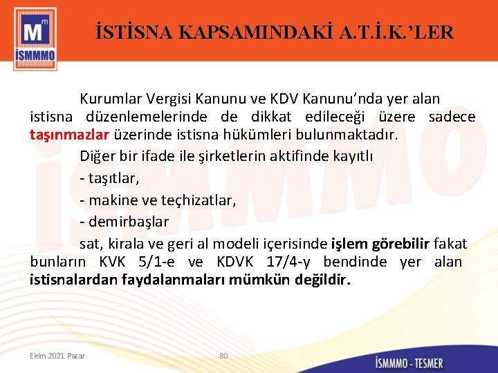 İSTİSNA KAPSAMINDAKİ A. T. İ. K. ’LER Kurumlar Vergisi Kanunu ve KDV Kanunu’nda yer