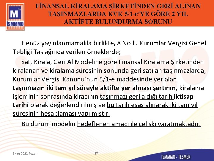 FİNANSAL KİRALAMA ŞİRKETİNDEN GERİ ALINAN TAŞINMAZLARDA KVK 5/1 -e’YE GÖRE 2 YIL AKTİFTE BULUNDURMA