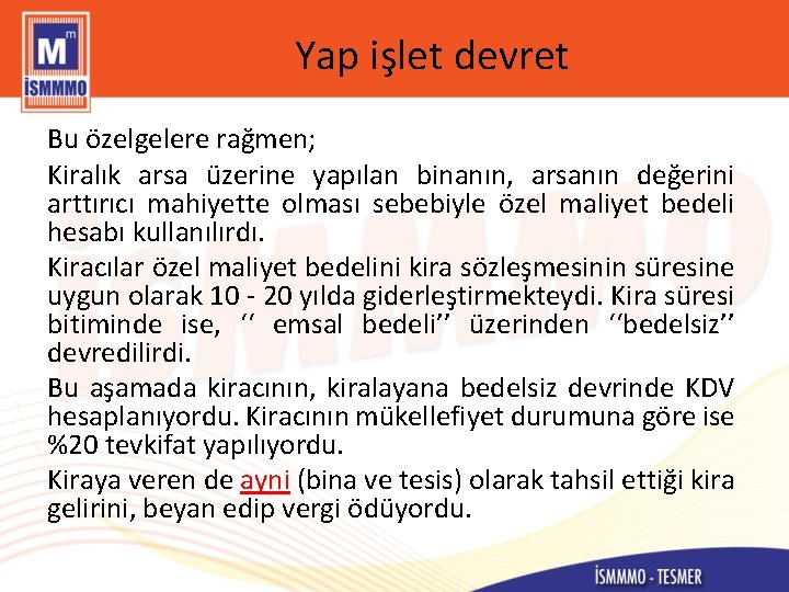 Yap işlet devret Bu özelgelere rağmen; Kiralık arsa üzerine yapılan binanın, arsanın değerini arttırıcı