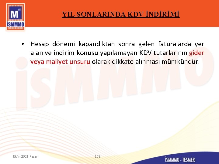 YIL SONLARINDA KDV İNDİRİMİ • Hesap dönemi kapandıktan sonra gelen faturalarda yer alan ve