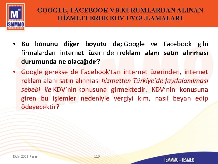 GOOGLE, FACEBOOK VB. KURUMLARDAN ALINAN HİZMETLERDE KDV UYGULAMALARI • Bu konunu diğer boyutu da;