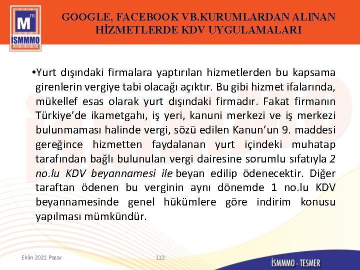 GOOGLE, FACEBOOK VB. KURUMLARDAN ALINAN HİZMETLERDE KDV UYGULAMALARI • Yurt dışındaki firmalara yaptırılan hizmetlerden