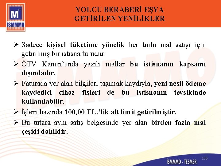 YOLCU BERABERİ EŞYA GETİRİLEN YENİLİKLER Ø Sadece kişisel tüketime yönelik her türlü mal satışı