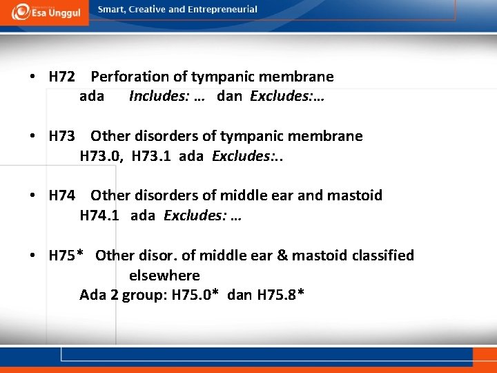  • H 72 Perforation of tympanic membrane ada Includes: … dan Excludes: …