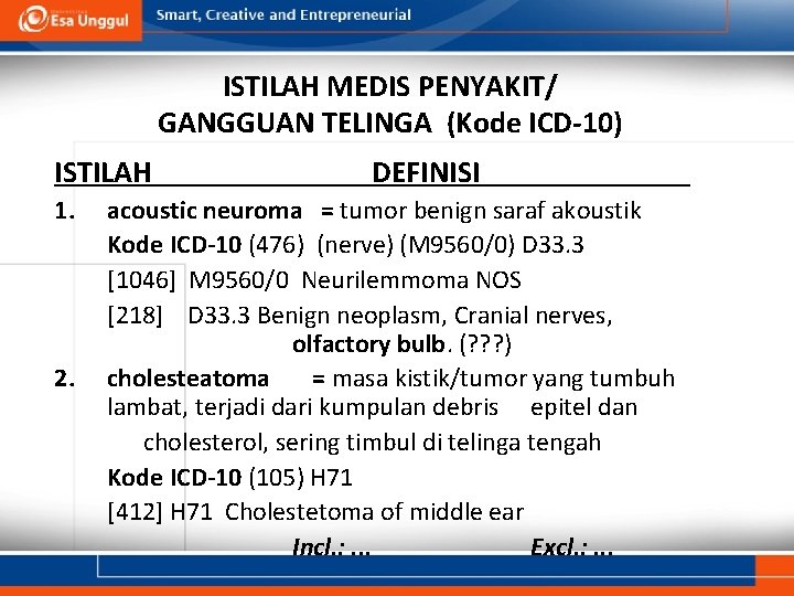 ISTILAH MEDIS PENYAKIT/ GANGGUAN TELINGA (Kode ICD-10) ISTILAH 1. 2. DEFINISI acoustic neuroma =