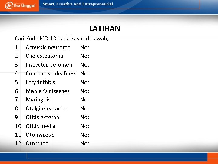 LATIHAN Cari Kode ICD-10 pada kasus dibawah, 1. Acoustic neuroma No: 2. Cholesteatoma No: