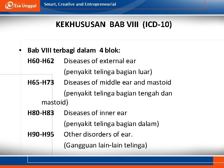 KEKHUSUSAN BAB VIII (ICD-10) • Bab VIII terbagi dalam 4 blok: H 60 -H