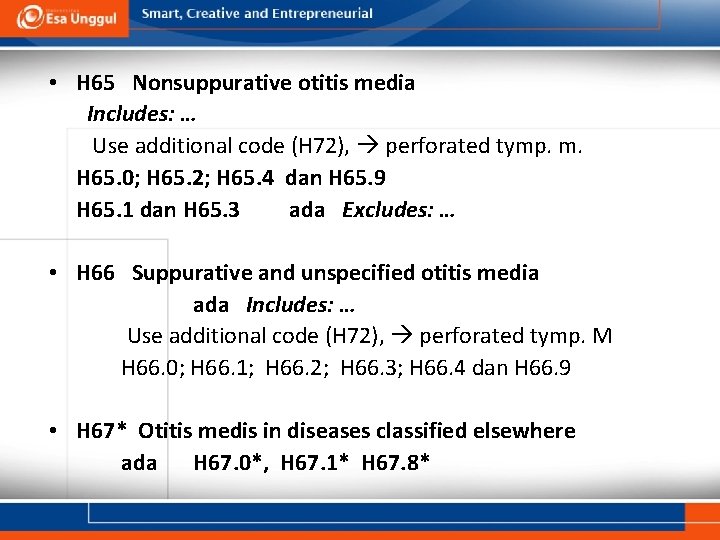  • H 65 Nonsuppurative otitis media Includes: … Use additional code (H 72),