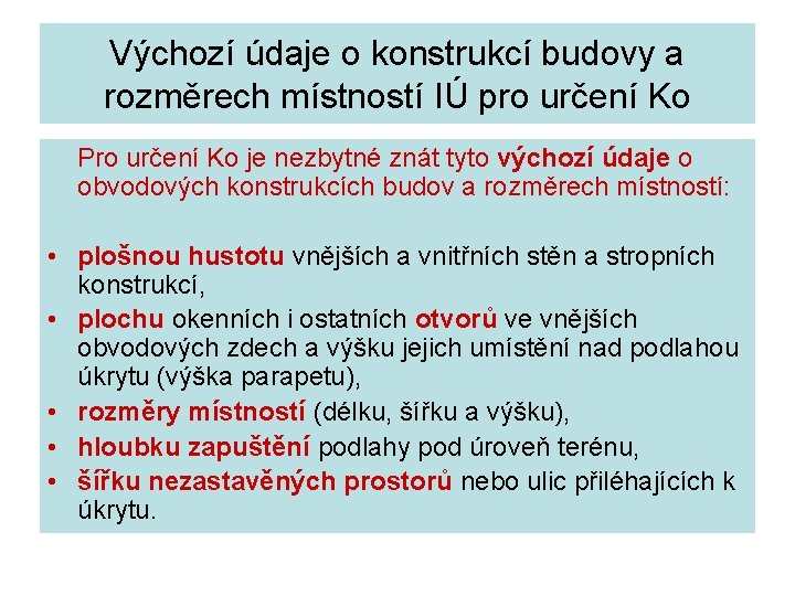 Výchozí údaje o konstrukcí budovy a rozměrech místností IÚ pro určení Ko Pro určení