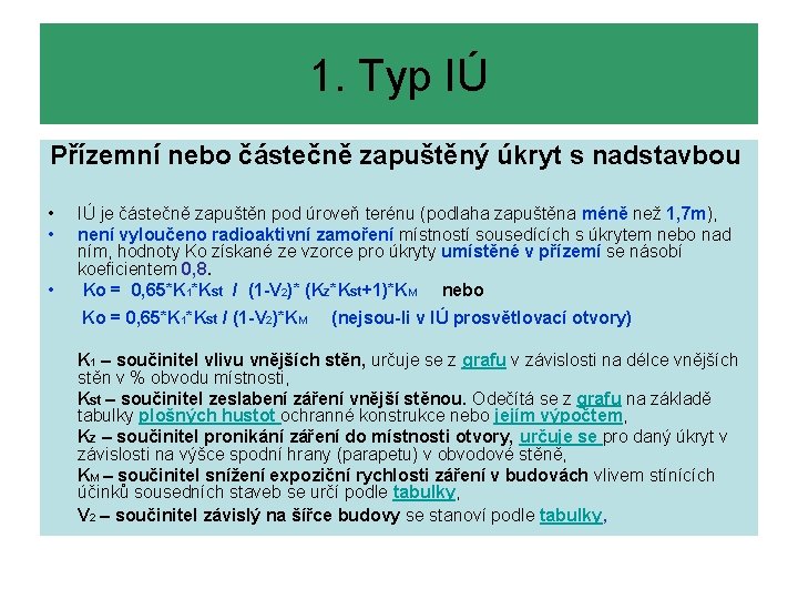 1. Typ IÚ Přízemní nebo částečně zapuštěný úkryt s nadstavbou • • • IÚ