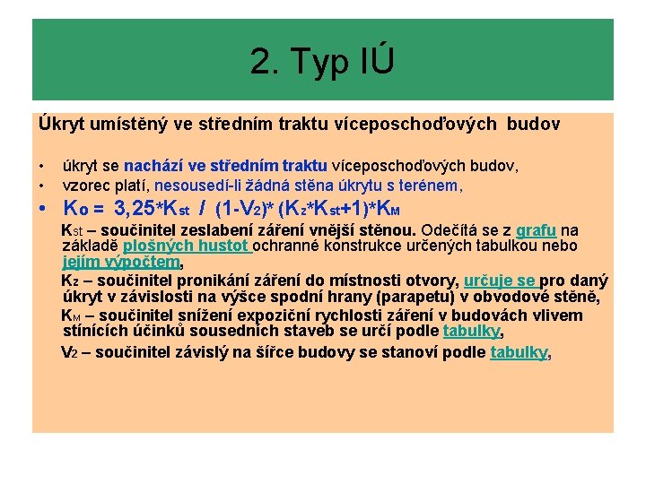 2. Typ IÚ Úkryt umístěný ve středním traktu víceposchoďových budov • • úkryt se