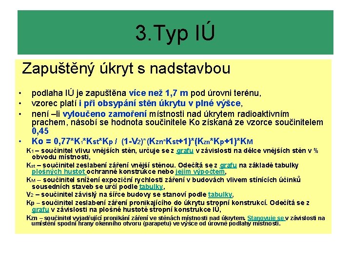 3. Typ IÚ Zapuštěný úkryt s nadstavbou • • podlaha IÚ je zapuštěna více