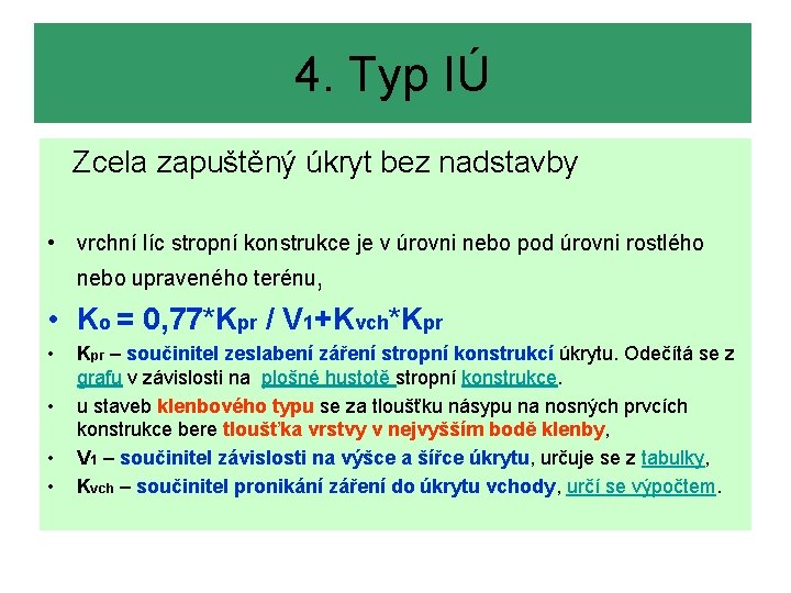 4. Typ IÚ Zcela zapuštěný úkryt bez nadstavby • vrchní líc stropní konstrukce je