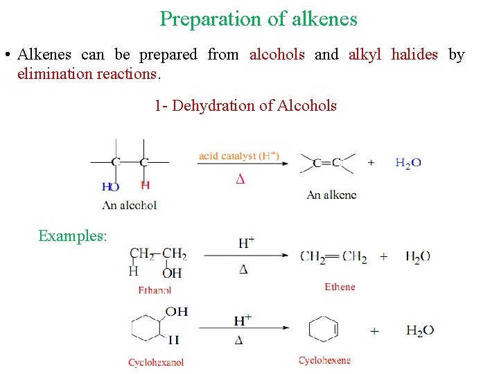 Preparation of alkenes • Alkenes can be prepared from alcohols and alkyl halides by