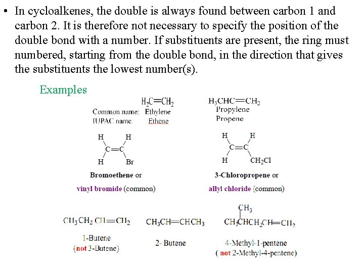  • In cycloalkenes, the double is always found between carbon 1 and carbon