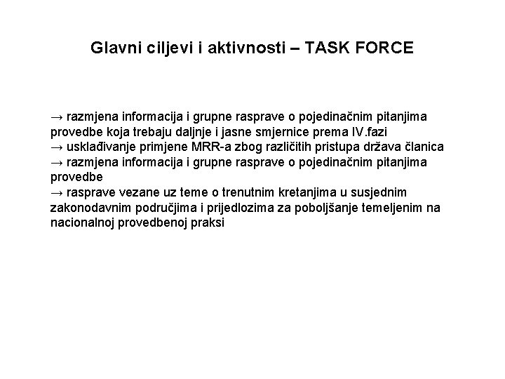 Glavni ciljevi i aktivnosti – TASK FORCE → razmjena informacija i grupne rasprave o