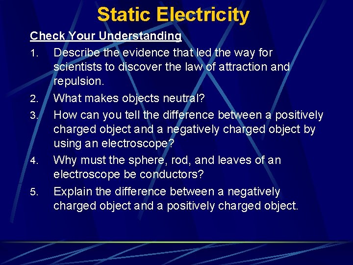 Static Electricity Check Your Understanding 1. Describe the evidence that led the way for