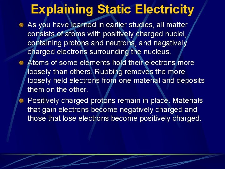 Explaining Static Electricity As you have learned in earlier studies, all matter consists of