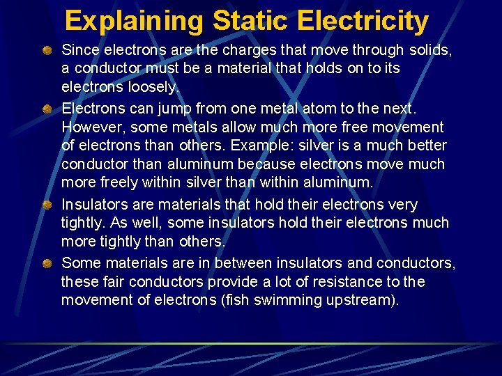 Explaining Static Electricity Since electrons are the charges that move through solids, a conductor