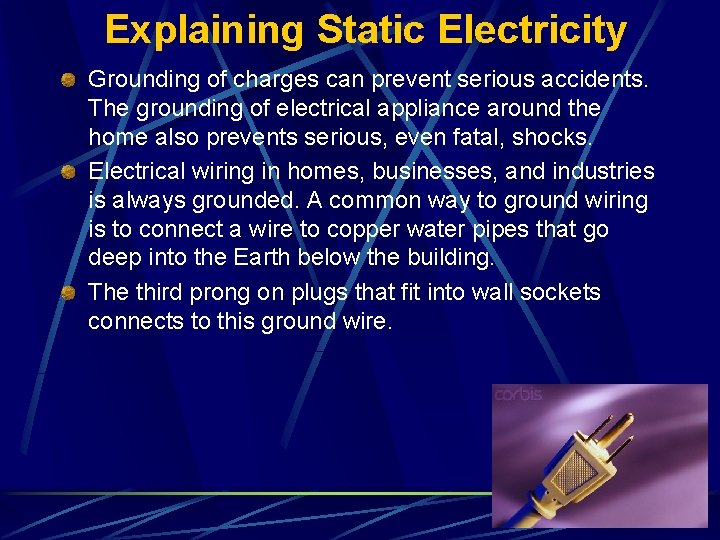 Explaining Static Electricity Grounding of charges can prevent serious accidents. The grounding of electrical