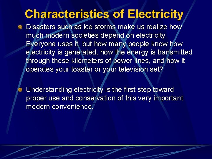 Characteristics of Electricity Disasters such as ice storms make us realize how much modern