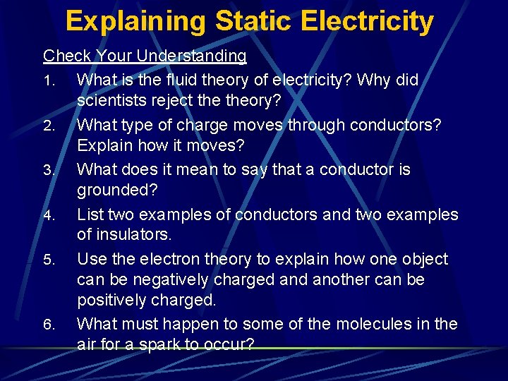 Explaining Static Electricity Check Your Understanding 1. What is the fluid theory of electricity?