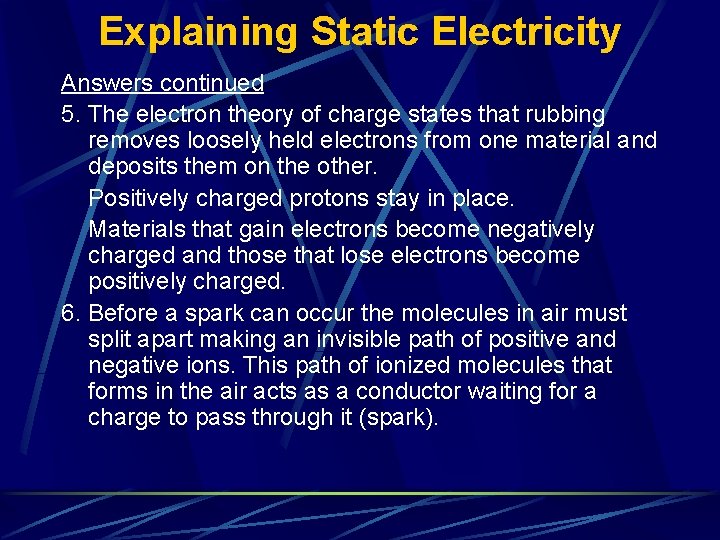 Explaining Static Electricity Answers continued 5. The electron theory of charge states that rubbing