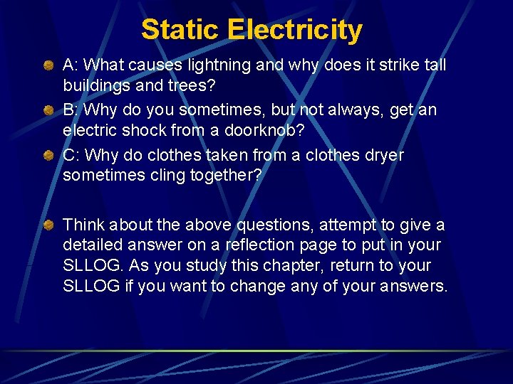 Static Electricity A: What causes lightning and why does it strike tall buildings and