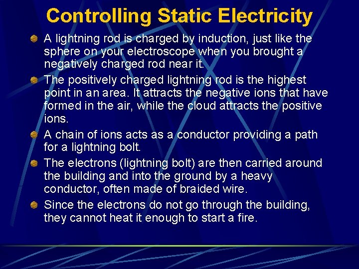 Controlling Static Electricity A lightning rod is charged by induction, just like the sphere
