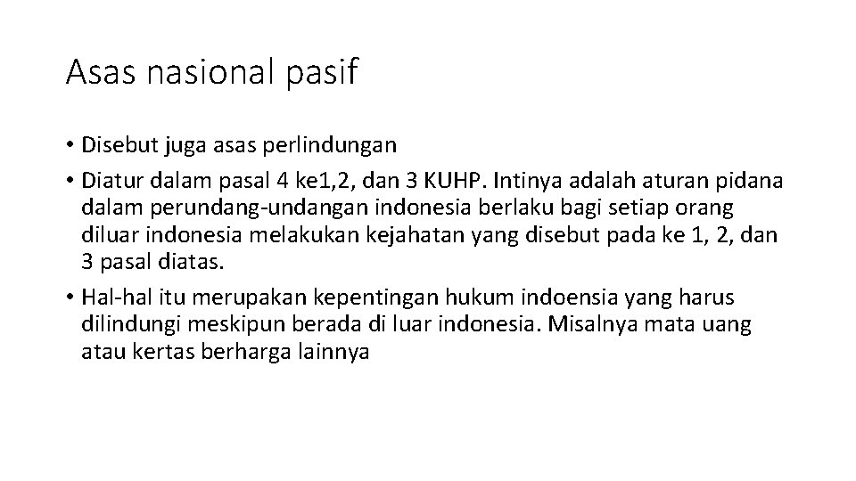 Asas nasional pasif • Disebut juga asas perlindungan • Diatur dalam pasal 4 ke