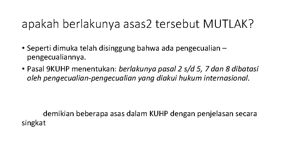 apakah berlakunya asas 2 tersebut MUTLAK? • Seperti dimuka telah disinggung bahwa ada pengecualian