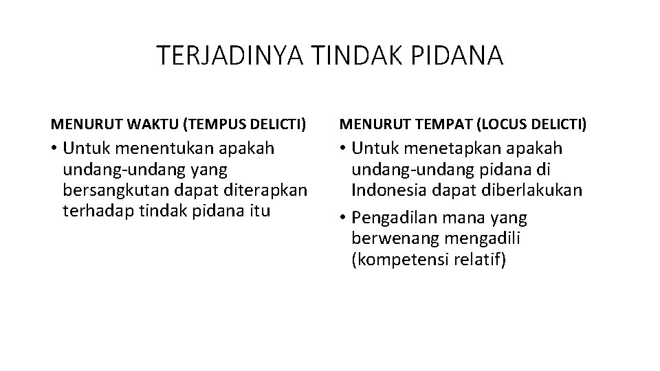 TERJADINYA TINDAK PIDANA MENURUT WAKTU (TEMPUS DELICTI) MENURUT TEMPAT (LOCUS DELICTI) • Untuk menentukan