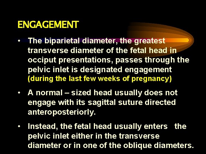 ENGAGEMENT • The biparietal diameter, the greatest transverse diameter of the fetal head in