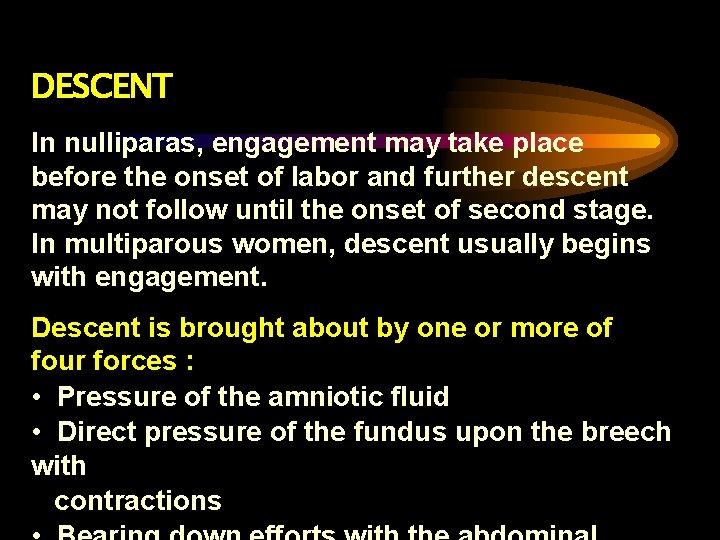 DESCENT In nulliparas, engagement may take place before the onset of labor and further