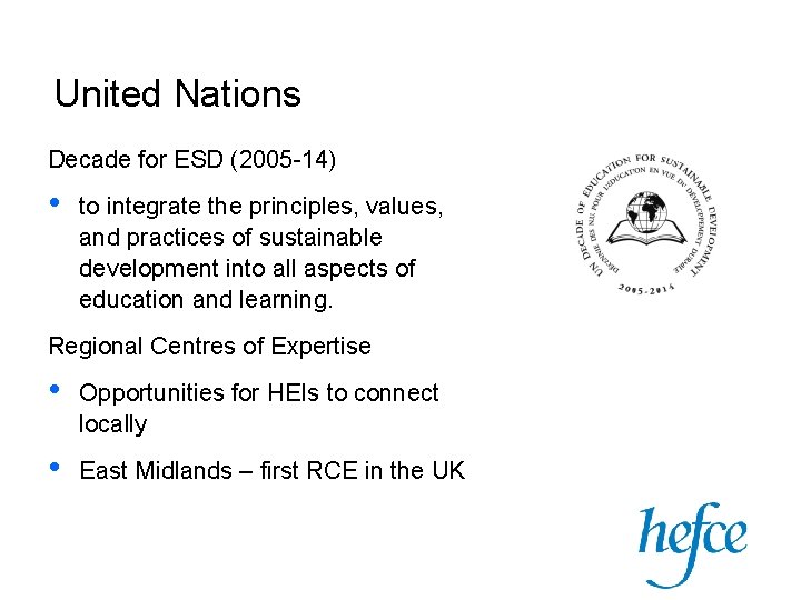United Nations Decade for ESD (2005 -14) • to integrate the principles, values, and