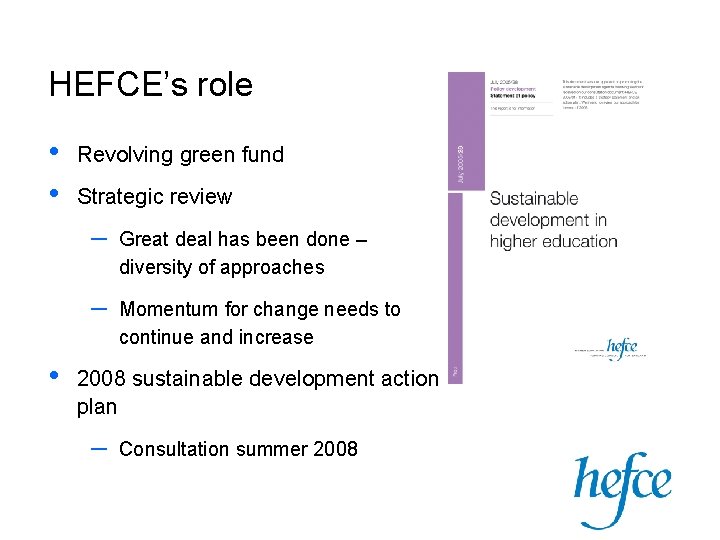 HEFCE’s role • • • Revolving green fund Strategic review – Great deal has