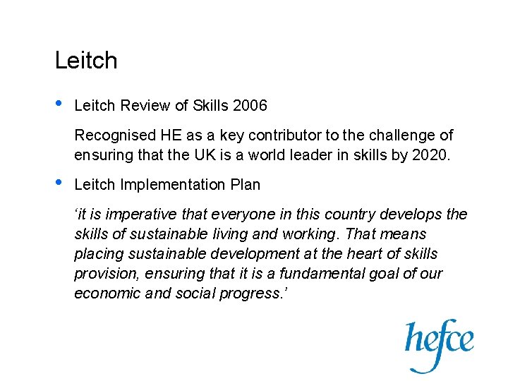 Leitch • Leitch Review of Skills 2006 Recognised HE as a key contributor to