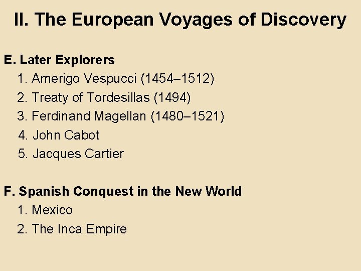 II. The European Voyages of Discovery E. Later Explorers 1. Amerigo Vespucci (1454– 1512)