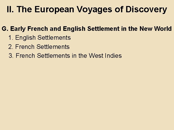 II. The European Voyages of Discovery G. Early French and English Settlement in the