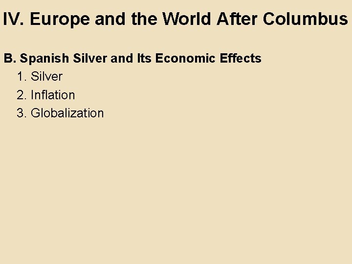 IV. Europe and the World After Columbus B. Spanish Silver and Its Economic Effects