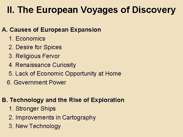 II. The European Voyages of Discovery A. Causes of European Expansion 1. Economics 2.