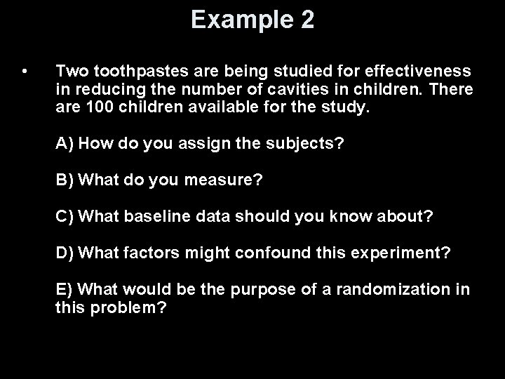 Example 2 • Two toothpastes are being studied for effectiveness in reducing the number