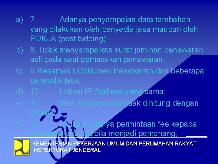 a) 7. Adanya penyampaian data tambahan yang dilakukan oleh penyedia jasa maupun oleh POKJA